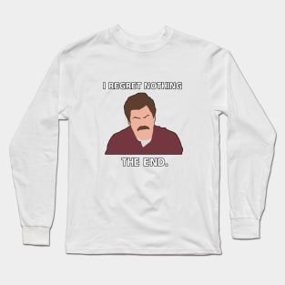 i regret nothing, the end. Long Sleeve T-Shirt